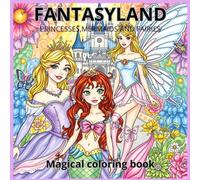 FANTASYLAND: Magical coloring book, featuring princesses, mermaids, fairies, and their pets, for kids and adults