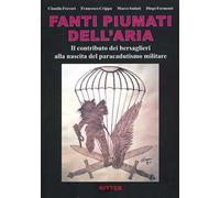 Fanti piumati dell'aria. Il contributo dei bersaglieri alla nascita del paracadutismo militare