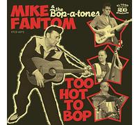 Fantom, Mike & The Bop-A-Tones - Too Hot To Bop