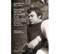 Fantozzi dietro le quinte. Oltre la maschera. La vita (vera) di Paolo Villaggio