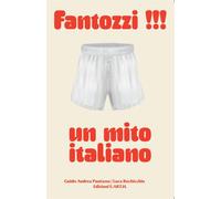 Fantozzi Un mito italiano - Pautasso Guido Andrea, Bochicchio Luca, Ton...