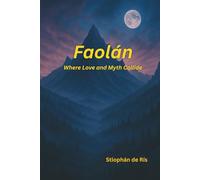 Faolán: Where Love and Myth Collide
