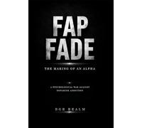 FAP FADE : The Making of an ALPHA