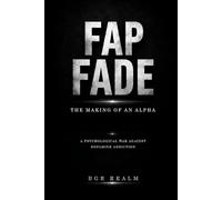 FAP FADE : The Making of an ALPHA