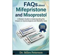 FAQS About Mifeprisone and Misoprostol: A Modern Guide to Understanding the Impact on Gynecological and Obstetric Care