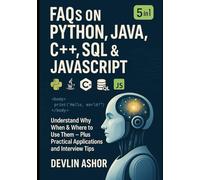FAQs on Python, Java, C++, SQL & JavaScript: Understand Why, When & Where to Use Them - Plus Practical Applications and Interview Tips