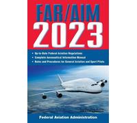 FAR/AIM 2023: Up-to-Date FAA Regulations / Aeronautical Information (Tascabile)