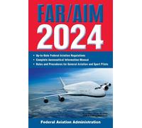 FAR/AIM 2024: Up-to-Date FAA Regulations / Aeronautical Information (Tascabile)