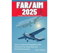 FAR/AIM 2025 Simplified A Student Pilot’s Quick-Reference Guide: Easy-to-Understand Regulations with Checkride Prep, Study Aids, and Real-World Scenarios