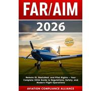 FAR/AIM 2026: The New Guide to FAA Regulations and Aeronautical Information - Updated Drone and BVLOS Rules, BasicMed Medical Standards, NOTAM Modernization, Safety Strategies, and Pilot Prep Tools