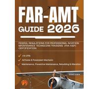 FAR-AMT Guide 2026: Federal Regulations for Professional Aviation Maintenance Technician Training (FAA A&P) Certification