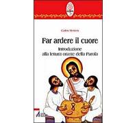 Far ardere il cuore. Introduzione alla lettura orante della parola