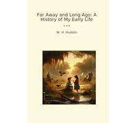 Far Away and Long Ago: A History of My Early Life