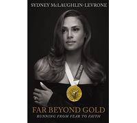 Far Beyond Gold: Running from Fear to Faith