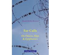 Far Calls: On Omens, Slips, and Epiphanies