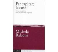 Far capitare le cose. Pensiero e azione nelle neuroscienze cognitive