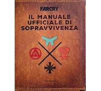 Far Cry. Il manuale ufficiale di sopravvivenza. Ediz. illustrata