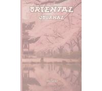 FAR EASTERN VIBE ORIENTAL JOURNAL FOR YOUR MEMORIES AND EXPERIENCES BUT ALSO FOR YOUR DREAMS AND GOALS SO ORGANIZE YOUR LIFE AND MAKE GOALS COME TRUE.: For Teens, Adults and Seniors