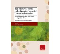 Far entrare il corpo nella Terapia Cognitivo Comportamentale. Strategie e ...