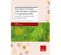 Far entrare il corpo nella Terapia Cognitivo Comportamentale. Strategie e tecniche di intervento per la pratica clinica