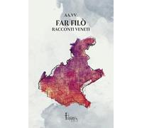 Far Filò. Racconti veneti