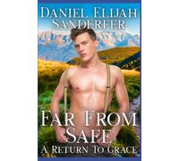 Far From Safe: A Return To Grace