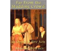 Far From the Madding Crowd - opera by Andrew Downes