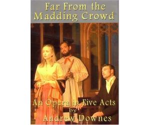 Far From the Madding Crowd - opera by Andrew Downes
