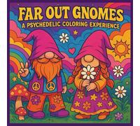 FAR OUT GNOMES: A Psychedelic Coloring Experience