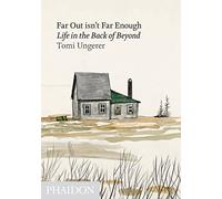 Far out isn't far enough. Life in the back of beyond. Ediz. illustrata
