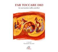 Far toccare Dio. La narrazione nella catechesi