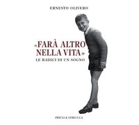 «Farà altro nella vita». Le radici di un sogno