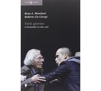 Farà giorno. Commedia in due atti