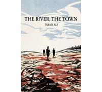 Farah Ali The River, The Town (Tascabile)