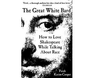Farah Karim-Cooper The Great White Bard (Tascabile)