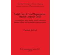 Farahnaz Koleini Metals from K2 and Mapungubwe Middle Limpopo Valley (Tascabile)