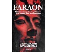 Faraón: Historia, iconografía y significación de la realeza en el Antiguo Egipto