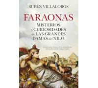 Faraonas/ Pharaohs: Misterios y curiosidades de las grandes damas del Nilo