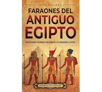 Faraones del Antiguo Egipto: Un apasionante recorrido para conocer a los gobernantes egipcios
