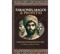 Faraones, Magos y Profetas: Comentarios antropológicos de la Torá