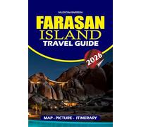 FARASAN ISLAND TRAVEL GUIDE 2026: Explore Saudi Arabia’s Hidden Red Sea Paradise, Beaches, Coral Reefs, Wildlife, Cultural Landmarks, Festivals, and Expert Travel Tips for an Unforgettable Adventure