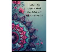 Farben der Achtsamkeit - Mandalas mit Lebensweisheiten