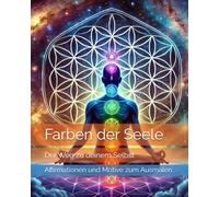 Farben der Seele: Der Weg zu deinem Selbst