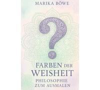 Farben der Weisheit: Philosophie zum Ausmalen für Erwachsene und Schüler: Achtsamkeit, Reflexion & Kreativität | Philosophische Ausmalbilder