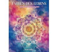 Farben des Lebens - ein kreativer Wochenbegleiter: Für Achtsamkeit, Reflexion und innere Ruhe