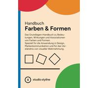 Farben & Formen - Das Grundlagen-Handbuch für Grafikdesigner - DIN A5: Bedeutungen, Wirkungen & Assoziationen gezielt nutzen - für Design, Branding & visuelle Kommunikation