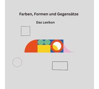 Farben, Formen und Gegensätze: Das lexikon