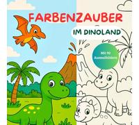 Farbenzauber - Im Dinoland: 90 lustige Dino-Abenteuer zum Ausmalen und Entdecken