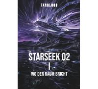 FARBLOOD: STARSEEK 02 I: Wo der Raum bricht