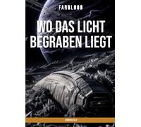 FARBLOOD: STARSEEK 02 II: Wo das Licht begraben liegt